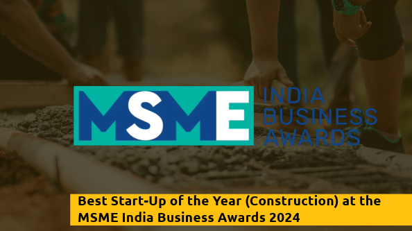 Best Start-Up of the Year (Construction) at the MSME India Business Awards 2024