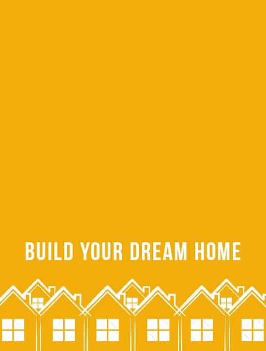 Build Your Dream Homes